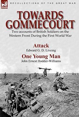 Liveing - Towards Gommecourt  Two accounts of British Soldiers on the  - X555z