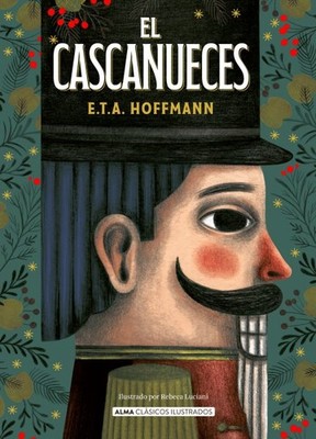 El cascanueces/ The Nutcracker, Hardcover by Luciani, Rebeca (ILT); Hoffmann,...