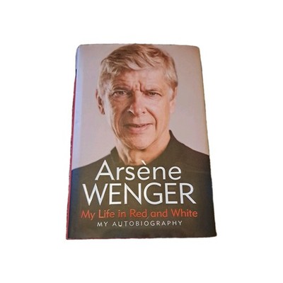 Arsenal - My Life in Red and White: Arsene Wenger HARDBACK new