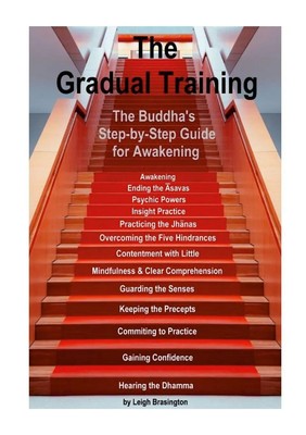 The Gradual Training The Buddha's Step-by-Step Guide for Awakening Brasington