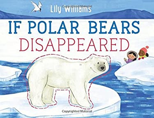 If Polar Bears Disappeared Picture Book Lily WilliamsFree US Delivery | ISBN:1250143195