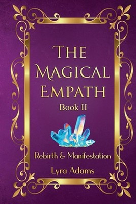 The Magical Empath Book II: Rebirth & Manifestation by Lyra Adams (English) Pape