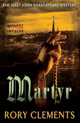 Martyr: The First Acclaimed John Shakespeare Tudor Spy Thriller (John Shakespear