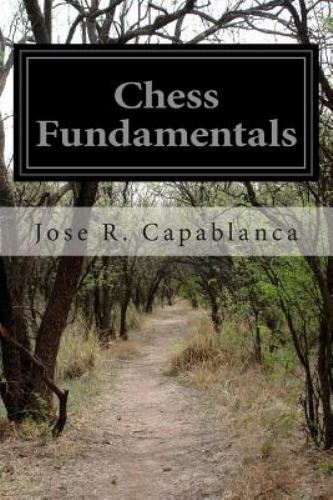 Capablanca, Jose Raul - Chess Fundamentals 