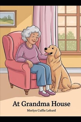 At Grandma House: Grandma Send Silos The.Cat Away by Merlyn Cuffie Lebard Paperb