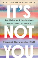 It'S Not You: Identifying and Healing from Narcissistic People