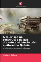 Michael Ochula | A TelevisãO Na ConstruçãO Da Paz Durante A ViolêNcia...
