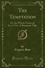 THE TEMPTATION: OR, THE WATCH TOWER OF KOAT-VEN: A By Eugene Sue **BRAND NEW**
