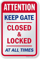 18 x 12 inch  Attention - Keep Gate Closed And Locked At All Times  Metal Sign,