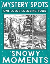 Mystery Spots One Color Coloring Book Snowy Moments: Simple Dot Art Scenes Full