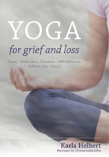 Karla Helbert Yoga for Grief and Loss (Tascabile)