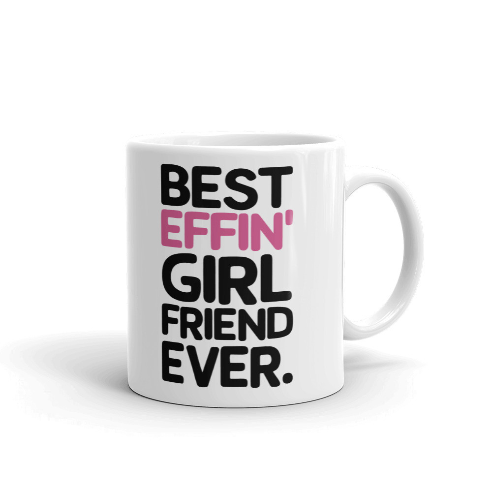 Best Effin Girl Friend Ever Coffee Tea Ceramic Mug Office Work Cup Gift