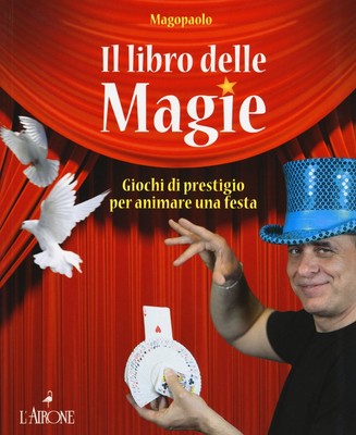 Paolo Abozzi Il libro delle magie. Giochi di prestigio per animare (Taschenbuch)