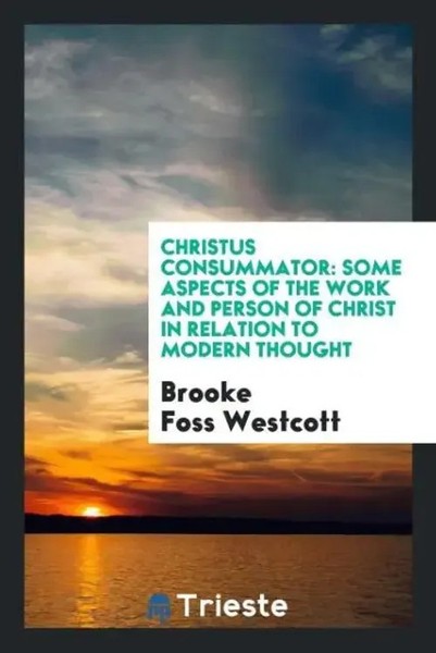 Brooke Foss Westcott | Christus Consummator | Taschenbuch | Englisch (2017)-image