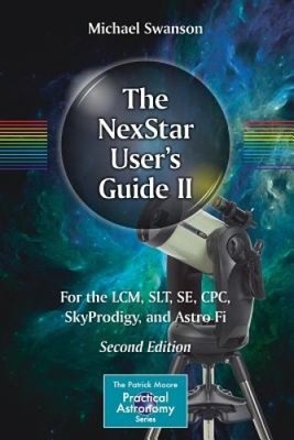 Das NexStar User s Guide II: Für LCM, SLT, SE, CPC, SkyProdigy und Astro