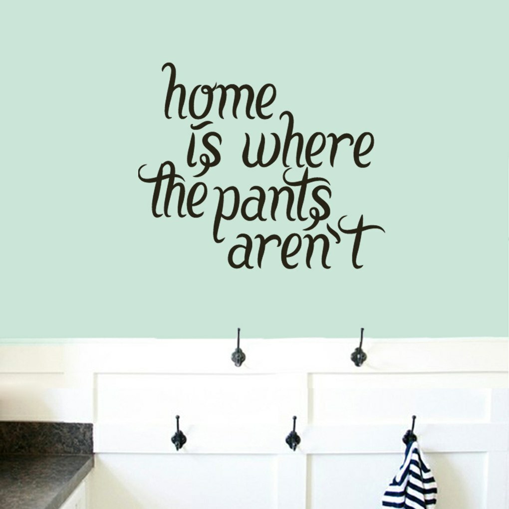 Funny Home Is Where The Pants Aren't Wall Decal for Laundry or Mudroom Decor