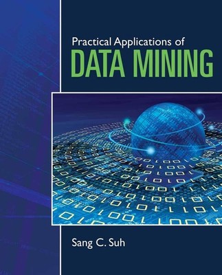Practical Applications of Data Mining: . by Suh