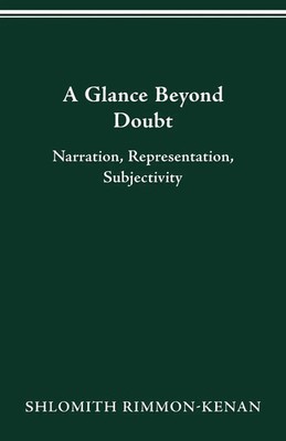 A Glance Beyond Doubt Narration, Representation, Subjectivity Rimmon-Kenan Buch