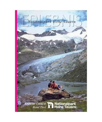 Erlebnis Nationalpark Hohe Tauern. Naturführer und Programmvorschläge für Ök