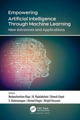 Empowering Artificial Intelligence Through Machine Learning:...