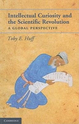 Intellectual Curiosity and the Scientific Revolution : A Global P