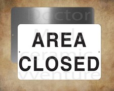 AREA CLOSED 8" x 12" metal sign Made in USA