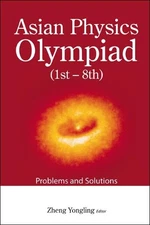 Yongling Zheng Asian Physics Olympiad (1st-8th): Problem (Paperback) (UK IMPORT)