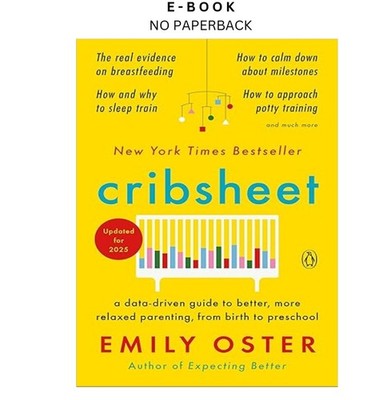 Cribsheet: A Data-Driven Guide to Better, Mo, Emily Oster 2020