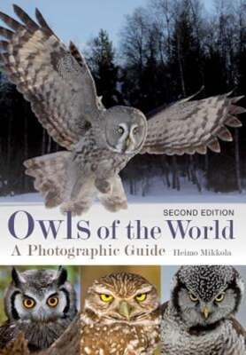 Owls of the World: A Photographic Guide by Heimo Mikkola: Used