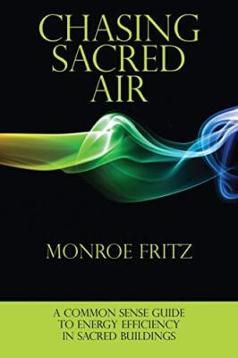 Chasing Sacred Air: A Common Sense Guide to Energy Efficiency in Sacred Build-,