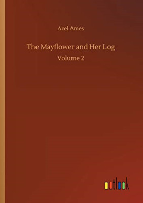 The Mayflower and Her Log -  NEW Azel Ames 2019