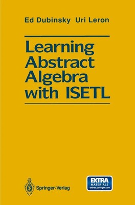 Ed Dubinsky (u. a.) | Learning Abstract Algebra with ISETL | Taschenbuch (2014)