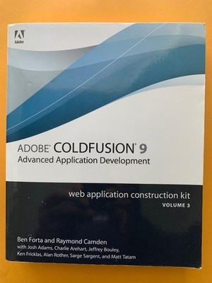 ADOBE COLDFUSION 9: Advanced Application Development. Web Application Constructi