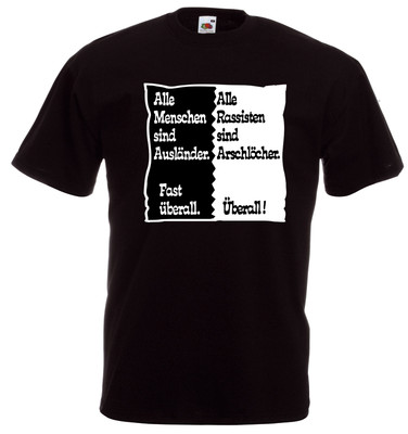 ALLE MENSCHEN SIND AUSLÄNDER. ALLE RASSISTEN SIND ARSCHLÖCHER. ÜBERALL! T-Shirt