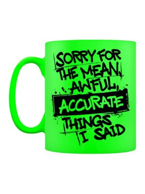 Sorry For The Accurate Things I Said Grün Neon Tasse