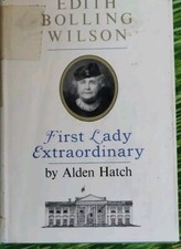 Edith Bolling Wilson, First Lady extraordinary by Alden Hatch