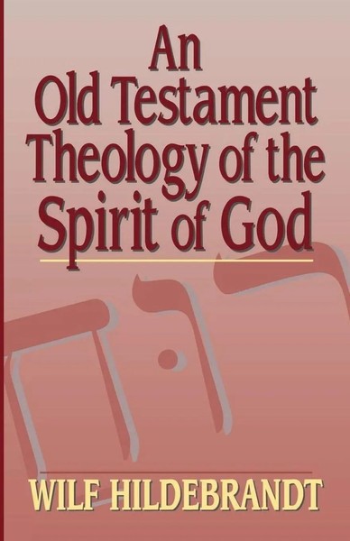 Wilf Hildebrandt | An Old Testament Theology Of The Spirit Of God | Taschenbuch-image