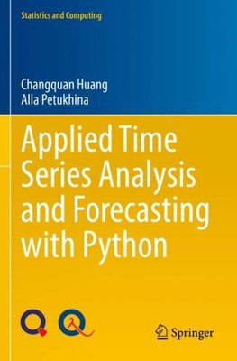 Applied Time Series Analysis and Forecasting With Python, Paperback by Huang,...