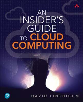An Insider's Guide to Cloud Computing by David Linthicum: New