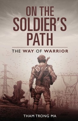 ON THE SOLDIER'S PATH: THE WAY OF WARRIO by TRONG MA, THAM Paperback Self Help