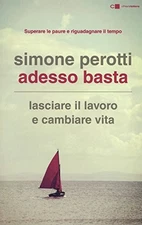 Adesso basta. Lasciare il lavoro e cambiare vita. Filosofi... by Perotti, Simone