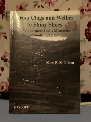 Miles R.M Bolton From Clogs And Wellies To Shiny Stones Book