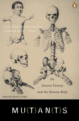 Mutants: On Genetic Variety and the Human Body - paperback Leroi, Armand Mar...