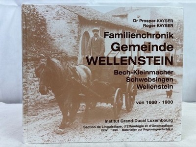 Familienchronik der Gemeinde Wellenstein. Bech-Kleinmacher, Schwbsingen, Wellens
