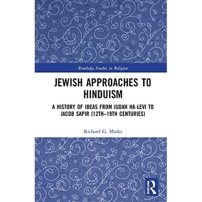 Jewish Approaches to Hinduism : A History of Ideas from -  NEW Richard G. Mark 2
