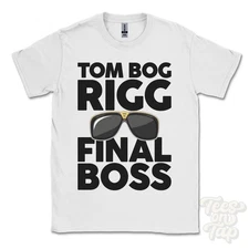 TOM BOG RIGG FINAL BOSS T-SHIRT funny xmas gift bowes county durham england