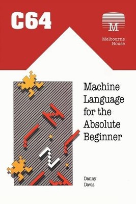 Danny Davis C64 Machine Language for the Absolute Beginner (Paperback)