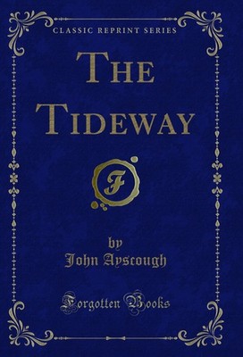 The Tideway (Classic Reprint)