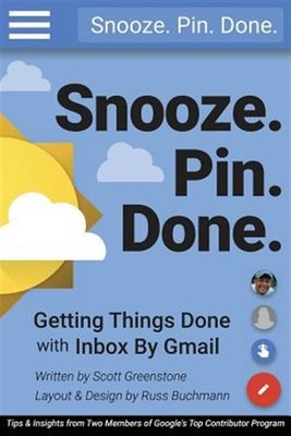 Snooze. Pin. Done. Getting Things Done With Inbox by Gmail : Tips and Insight...