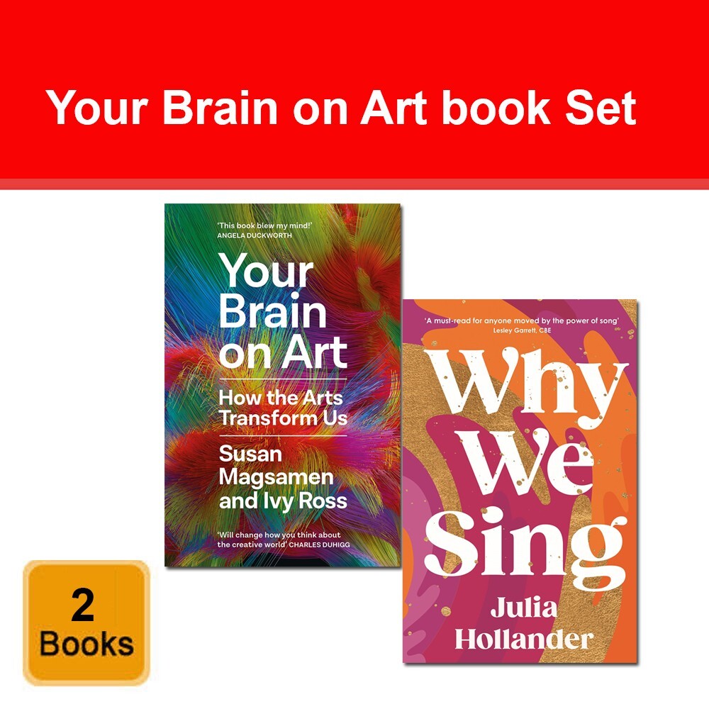 Your Brain on Art Susan Magsamen, Ivy Ross & Why We Sing Julia Hollander 2 Books